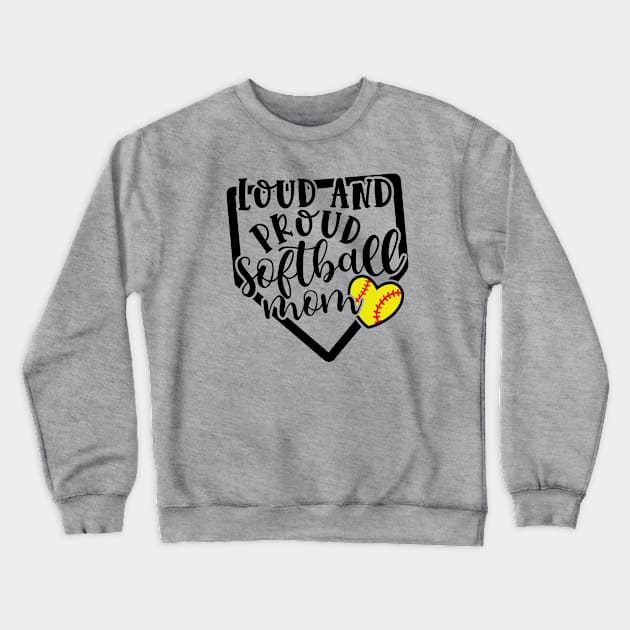 Loud and Proud Softball Mom Cute Crewneck Sweatshirt by GlimmerDesigns